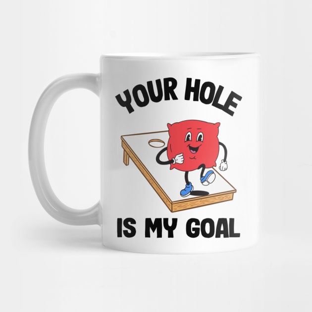 Your Hole Is My Goal Corn Hole Bean Bag Sarcastic Cornhole by Kuehni